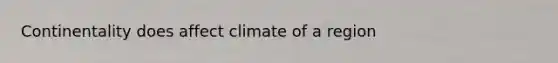 Continentality does affect climate of a region