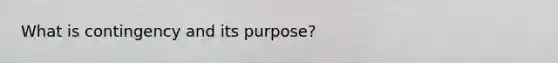 What is contingency and its purpose?