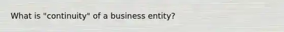 What is "continuity" of a business entity?