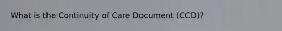 What is the Continuity of Care Document (CCD)?