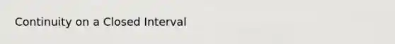 Continuity on a Closed Interval