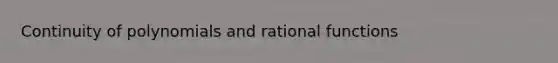 Continuity of polynomials and rational functions