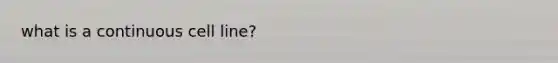 what is a continuous cell line?