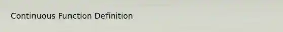 Continuous Function Definition