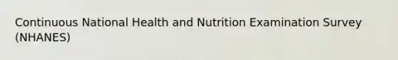 Continuous National Health and Nutrition Examination Survey (NHANES)