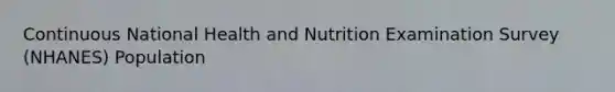 Continuous National Health and Nutrition Examination Survey (NHANES) Population