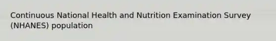 Continuous National Health and Nutrition Examination Survey (NHANES) population