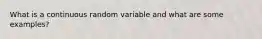 What is a continuous random variable and what are some examples?