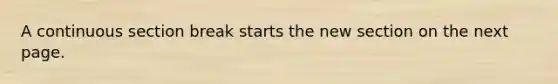 A continuous section break starts the new section on the next page.