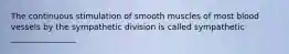 The continuous stimulation of smooth muscles of most blood vessels by the sympathetic division is called sympathetic ________________