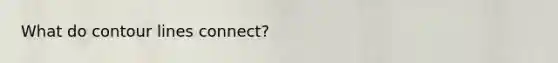 What do contour lines connect?