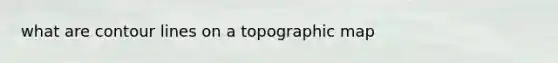 what are contour lines on a topographic map