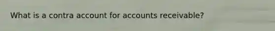 What is a contra account for accounts receivable?