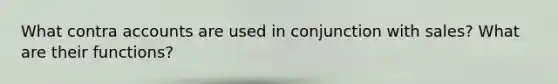 What contra accounts are used in conjunction with sales? What are their functions?