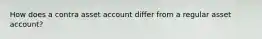 How does a contra asset account differ from a regular asset account?