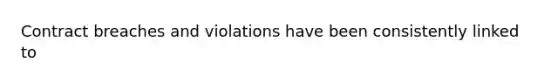 Contract breaches and violations have been consistently linked to