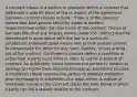 A contract clause is a section or provision within a contract that addresses a specific point of law or aspect of the agreement. Common contract clauses include: "Time is of the essence" means that both parties faithfully agree to perform responsibilities within the time limits of the contract. Choice of law specifies that any dispute arising under the contract shall be determined in accordance with the law in a particular jurisdiction. Indemnification means one or both parties commit to compensate the other for any harm, liability, or loss arising out of the contract. Contingency clauses define a condition or action that a party must meet in order to not be in breach of contract. An arbitration clause requires the parties to resolve or attempt to resolve their disputes through an arbitration process. A mediation clause requires the parties to attempt mediation prior to engaging in arbitration or a legal action. A statute of limitations clause in the contract states the time frame in which a party can file a lawsuit relative to the contract.