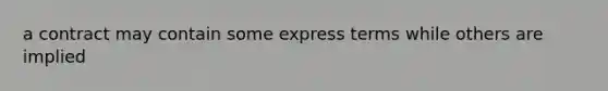 a contract may contain some express terms while others are implied