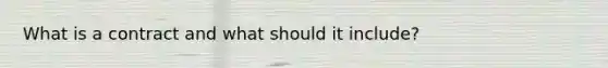 What is a contract and what should it include?