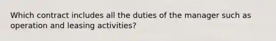 Which contract includes all the duties of the manager such as operation and leasing activities?