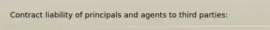 Contract liability of principals and agents to third parties: