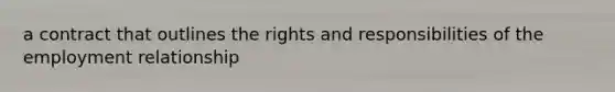 a contract that outlines the rights and responsibilities of the employment relationship