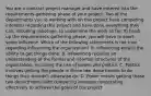 You are a contract project manager and have entered into the requirements-gathering phase of your project. Two of the departments you're working with on this project have competing interests regarding this project and have done everything they can, including sabotage, to undermine the work so far. To finish up the requirements-gathering phase, you will have to exert some influence. Which of the following statements is not true regarding influencing the organization? A. Influencing entails the ability to get things done. B. Influencing requires an understanding of the formal and informal structures of the organization, including the use of power and politics. C. Politics involves getting the people in these two departments to do things they wouldn't otherwise do. D. Power entails getting these two departments with competing interests cooperating effectively to achieve the goals of the project