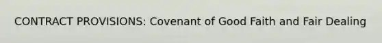 CONTRACT PROVISIONS: Covenant of Good Faith and Fair Dealing