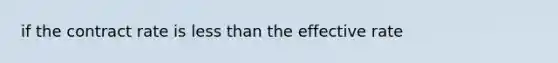 if the contract rate is less than the effective rate