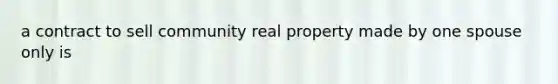 a contract to sell community real property made by one spouse only is