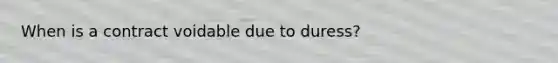 When is a contract voidable due to duress?