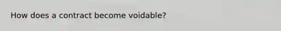 How does a contract become voidable?