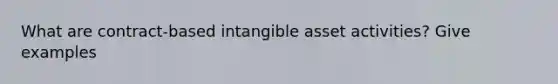 What are contract-based intangible asset activities? Give examples