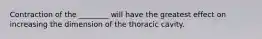 Contraction of the ________ will have the greatest effect on increasing the dimension of the thoracic cavity.