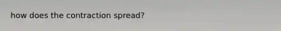 how does the contraction spread?