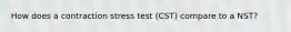 How does a contraction stress test (CST) compare to a NST?