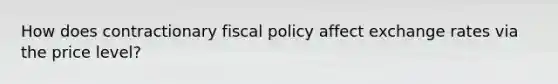 How does contractionary fiscal policy affect exchange rates via the price level?