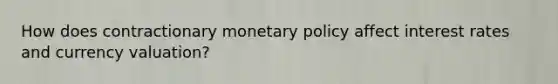 How does contractionary monetary policy affect interest rates and currency valuation?