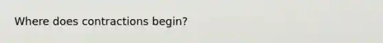 Where does contractions begin?