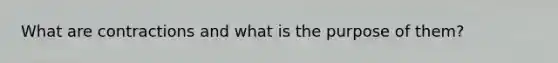 What are contractions and what is the purpose of them?