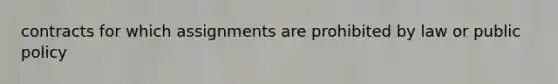 contracts for which assignments are prohibited by law or public policy