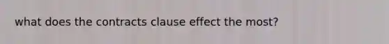 what does the contracts clause effect the most?