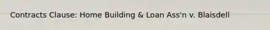 Contracts Clause: Home Building & Loan Ass'n v. Blaisdell