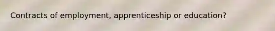 Contracts of employment, apprenticeship or education?