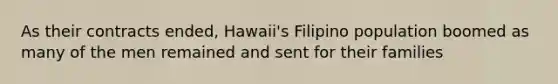 As their contracts ended, Hawaii's Filipino population boomed as many of the men remained and sent for their families