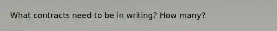 What contracts need to be in writing? How many?