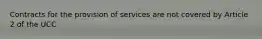 Contracts for the provision of services are not covered by Article 2 of the UCC