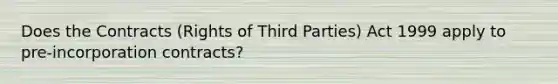 Does the Contracts (Rights of Third Parties) Act 1999 apply to pre-incorporation contracts?