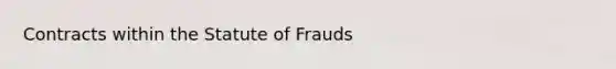 Contracts within the Statute of Frauds