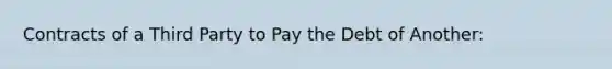 Contracts of a Third Party to Pay the Debt of Another: